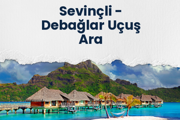 Sevinçli → Debağlar Uçuş Ara