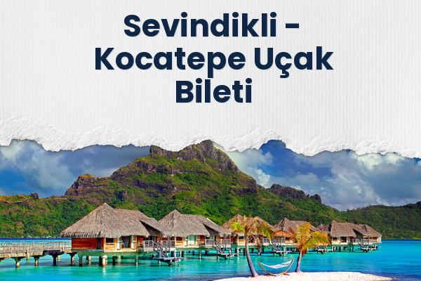 Sevindikli → Kocatepe Uçak Bileti