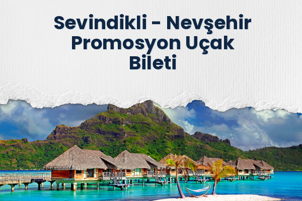 Sevindikli → Nevşehir Promosyon Uçak Bileti