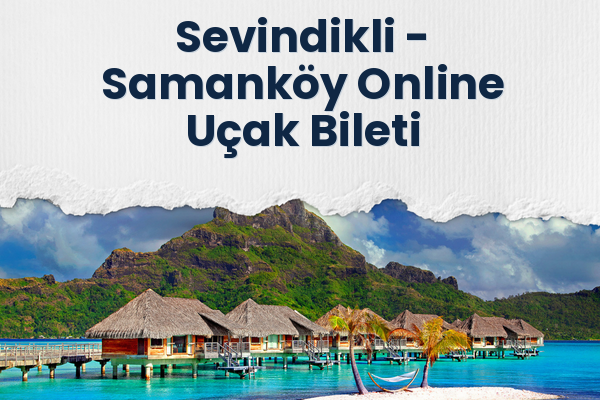 Sevindikli → Samanköy Online Uçak Bileti