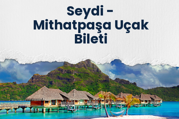 Seydi → Mithatpaşa Uçak Bileti