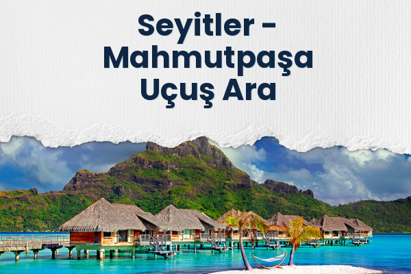 Seyitler → Mahmutpaşa Uçuş Ara