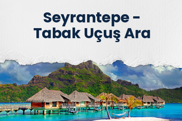 Seyrantepe → Tabak Uçuş Ara