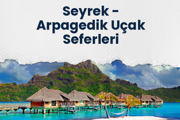 Seyrek → Arpagedik Uçak Seferleri