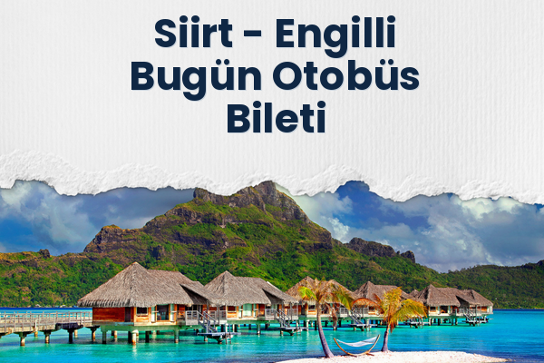 Siirt → Engilli Bugün Otobüs Bileti