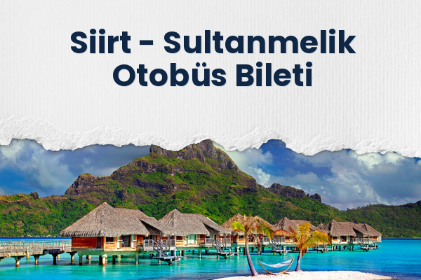 Siirt → Sultanmelik Otobüs Bileti