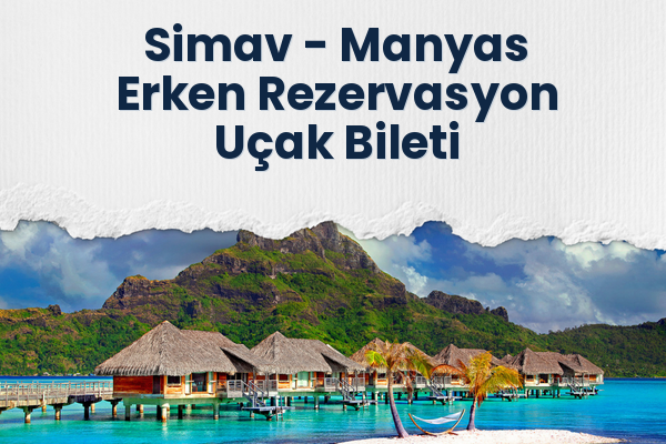 Simav → Manyas Erken Rezervasyon Uçak Bileti