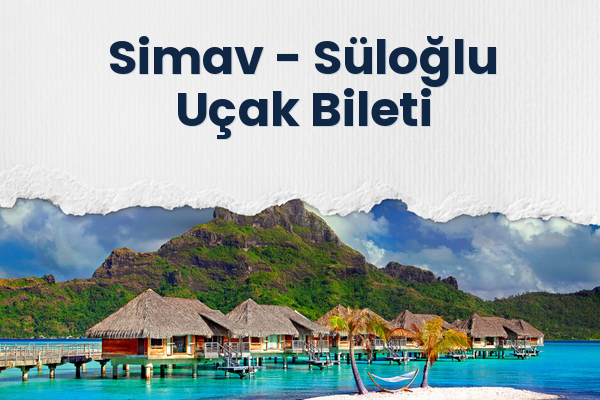 Simav → Süloğlu Uçak Bileti