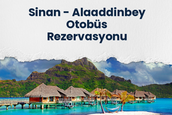 Sinan → Alaaddinbey Otobüs Rezervasyonu