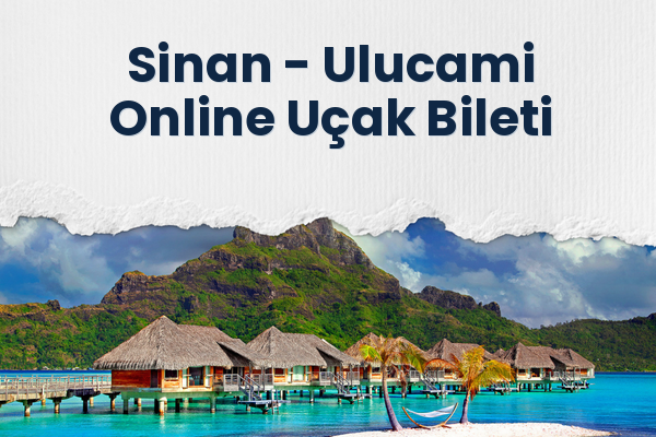 Sinan → Ulucami Online Uçak Bileti