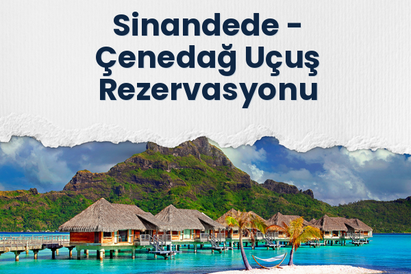 Sinandede → Çenedağ Uçuş Rezervasyonu