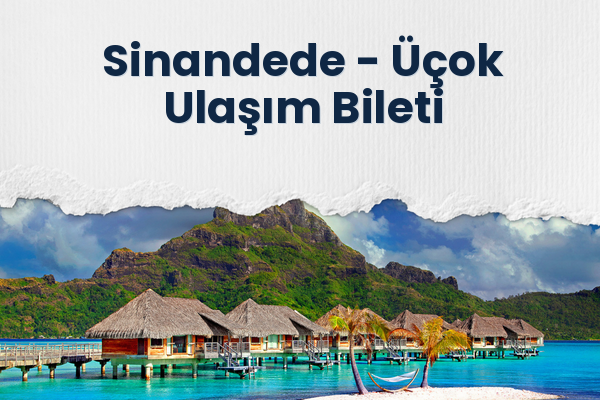 Sinandede → Üçok Ulaşım Bileti