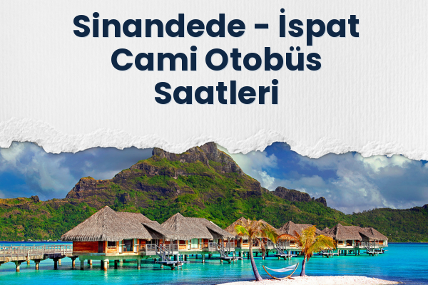Sinandede → İspat Cami Otobüs Saatleri