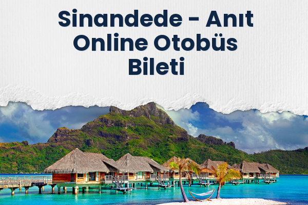 Sinandede → Anıt Online Otobüs Bileti