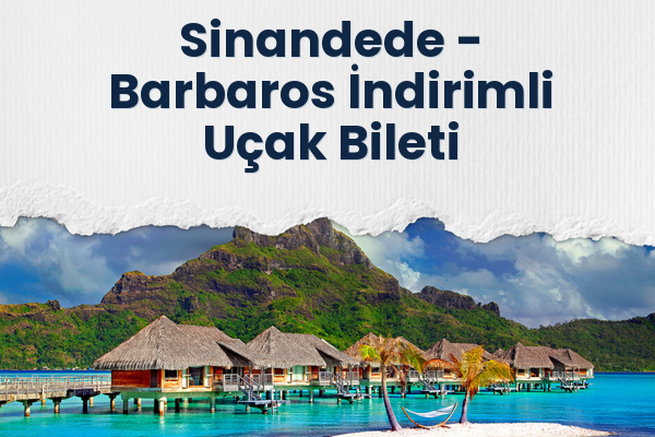 Sinandede → Barbaros İndirimli Uçak Bileti