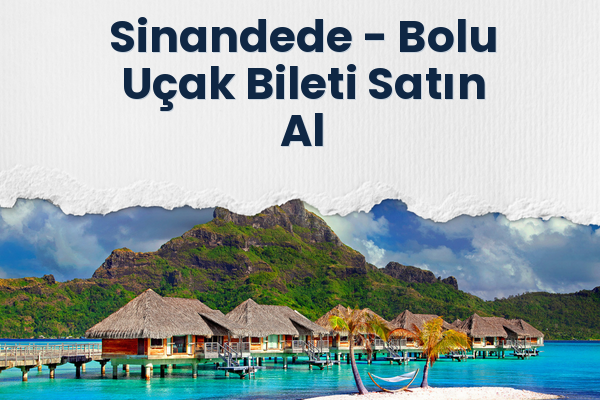 Sinandede → Bolu Uçak Bileti Satın Al
