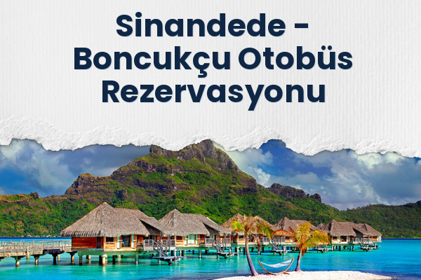 Sinandede → Boncukçu Otobüs Rezervasyonu