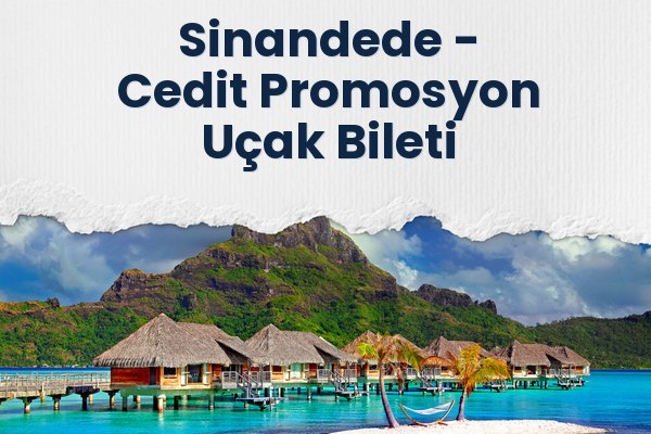 Sinandede → Cedit Promosyon Uçak Bileti