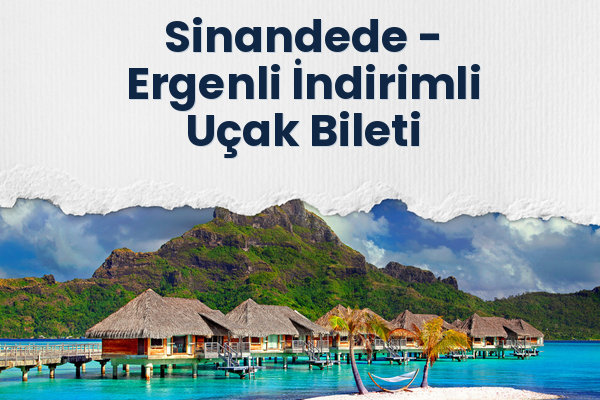Sinandede → Ergenli İndirimli Uçak Bileti
