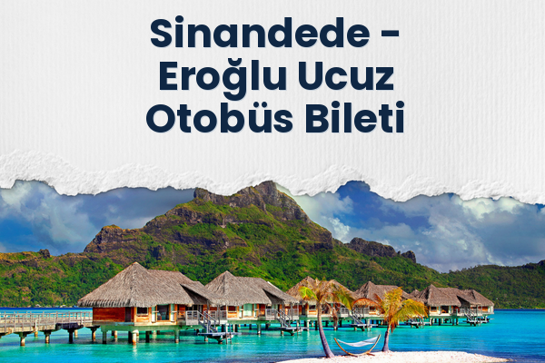 Sinandede → Eroğlu Ucuz Otobüs Bileti