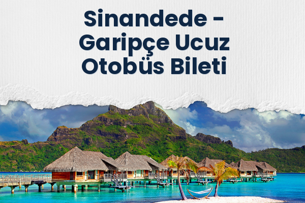 Sinandede → Garipçe Ucuz Otobüs Bileti