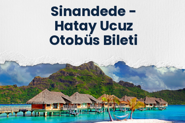 Sinandede → Hatay Ucuz Otobüs Bileti