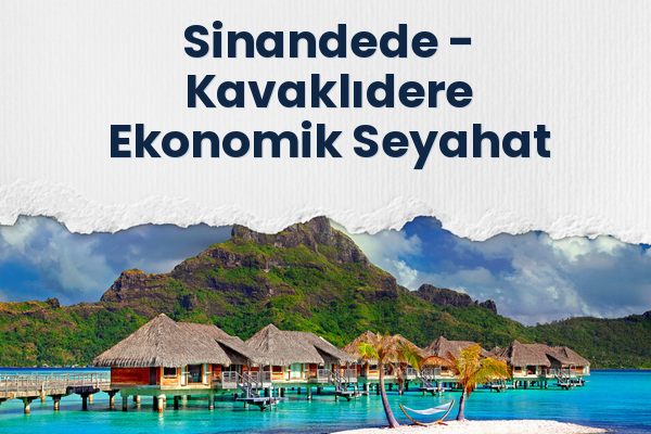 Sinandede → Kavaklıdere Ekonomik Seyahat