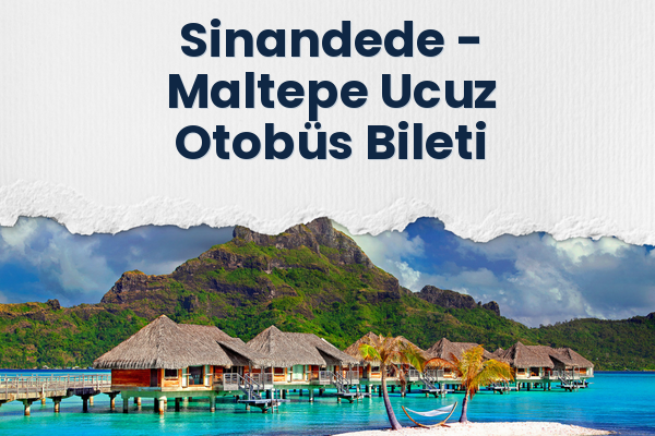Sinandede → Maltepe Ucuz Otobüs Bileti