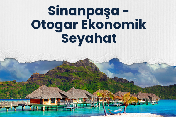 Sinanpaşa → Otogar Ekonomik Seyahat