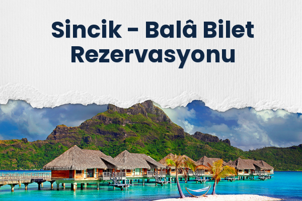 Sincik → Balâ Bilet Rezervasyonu