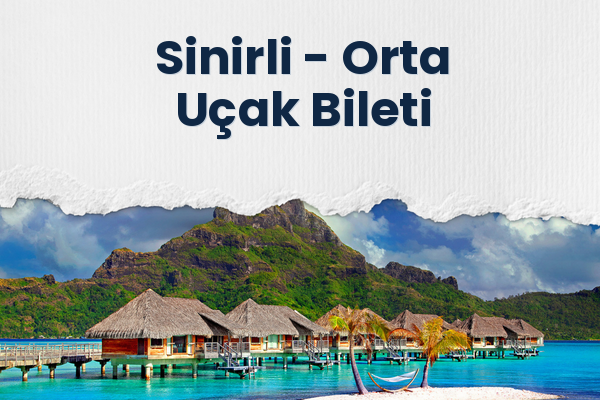 Sinirli → Orta Uçak Bileti