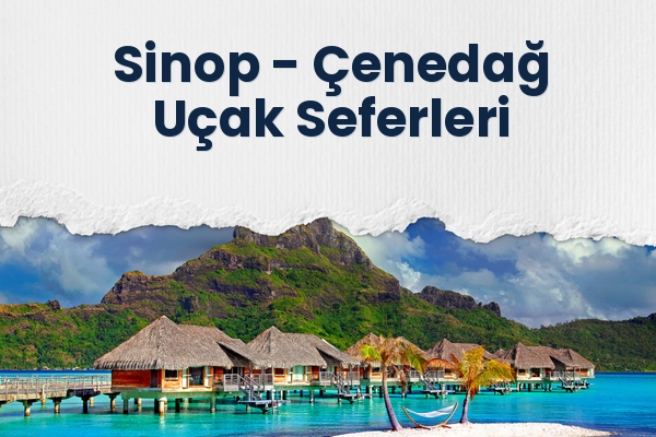 Sinop → Çenedağ Uçak Seferleri