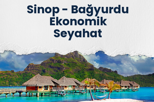 Sinop → Bağyurdu Ekonomik Seyahat