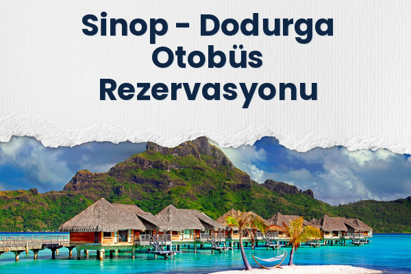 Sinop → Dodurga Otobüs Rezervasyonu