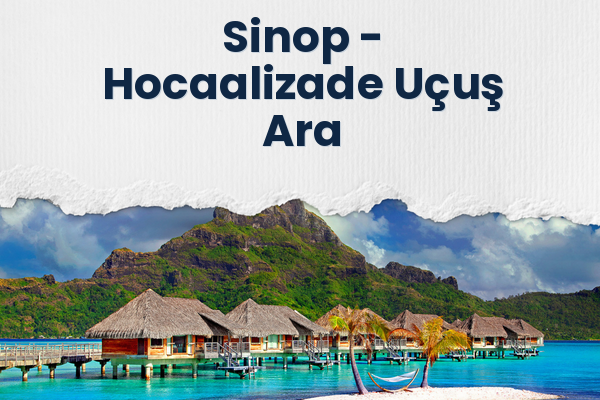 Sinop → Hocaalizade Uçuş Ara