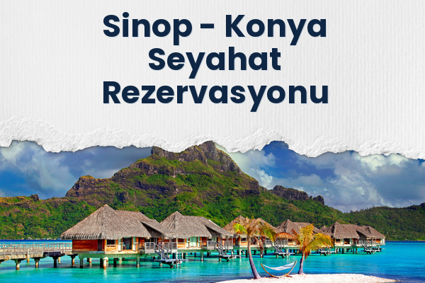 Sinop → Konya Seyahat Rezervasyonu
