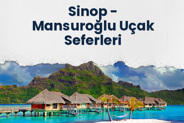 Sinop → Mansuroğlu Uçak Seferleri