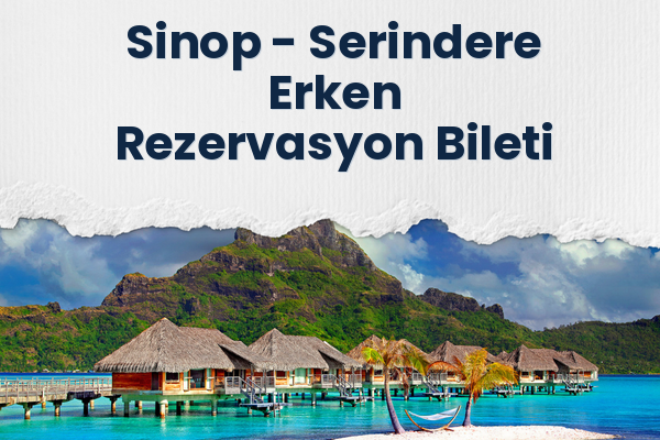 Sinop → Serindere Erken Rezervasyon Bileti
