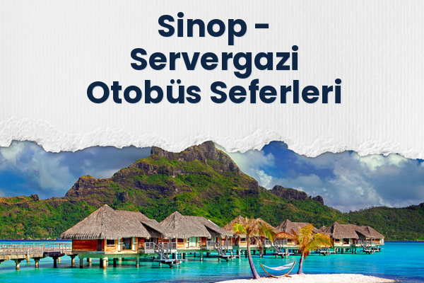 Sinop → Servergazi Otobüs Seferleri