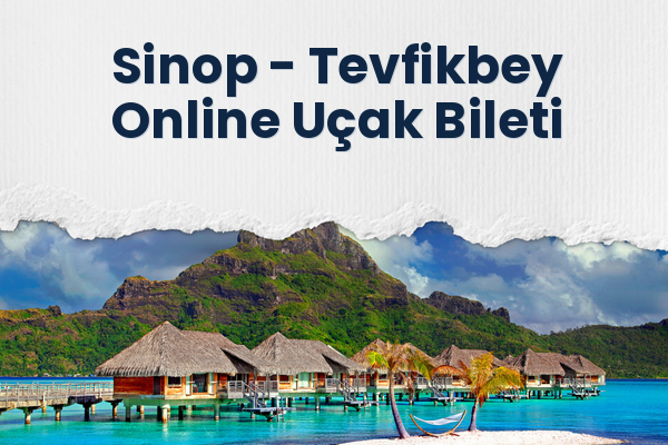 Sinop → Tevfikbey Online Uçak Bileti
