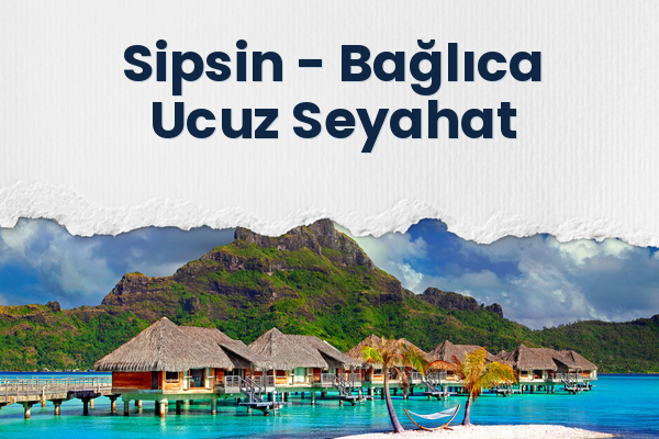 Sipsin → Bağlıca Ucuz Seyahat