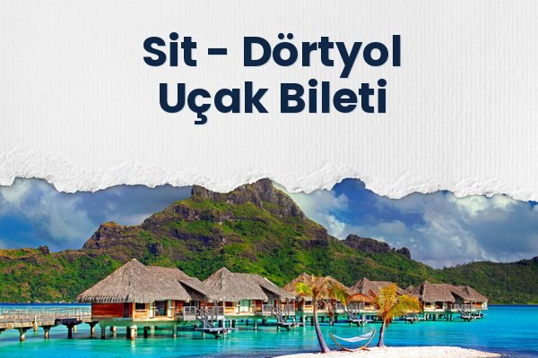 Sit → Dörtyol Uçak Bileti
