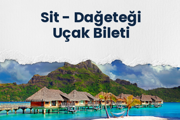 Sit → Dağeteği Uçak Bileti