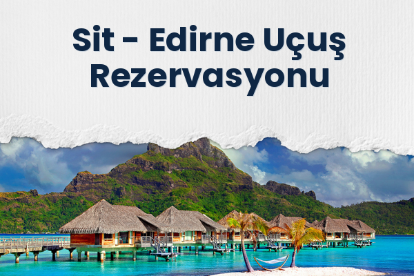 Sit → Edirne Uçuş Rezervasyonu