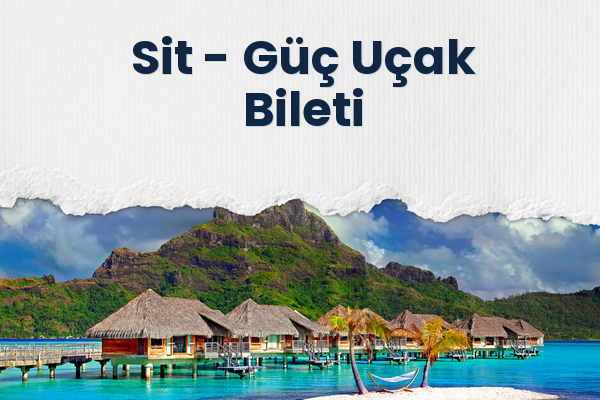 Sit → Güç Uçak Bileti