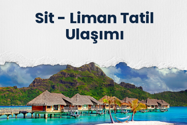 Sit → Liman Tatil Ulaşımı