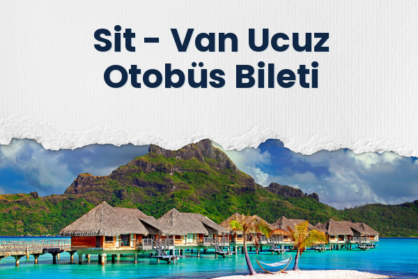 Sit → Van Ucuz Otobüs Bileti