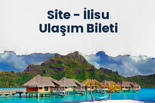 Site → İlisu Ulaşım Bileti