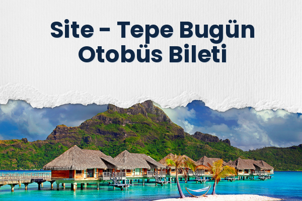 Site → Tepe Bugün Otobüs Bileti