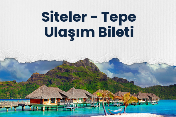 Siteler → Tepe Ulaşım Bileti